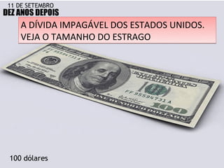 A DÍVIDA IMPAGÁVEL DOS ESTADOS UNIDOS.
VEJA O TAMANHO DO ESTRAGO
 