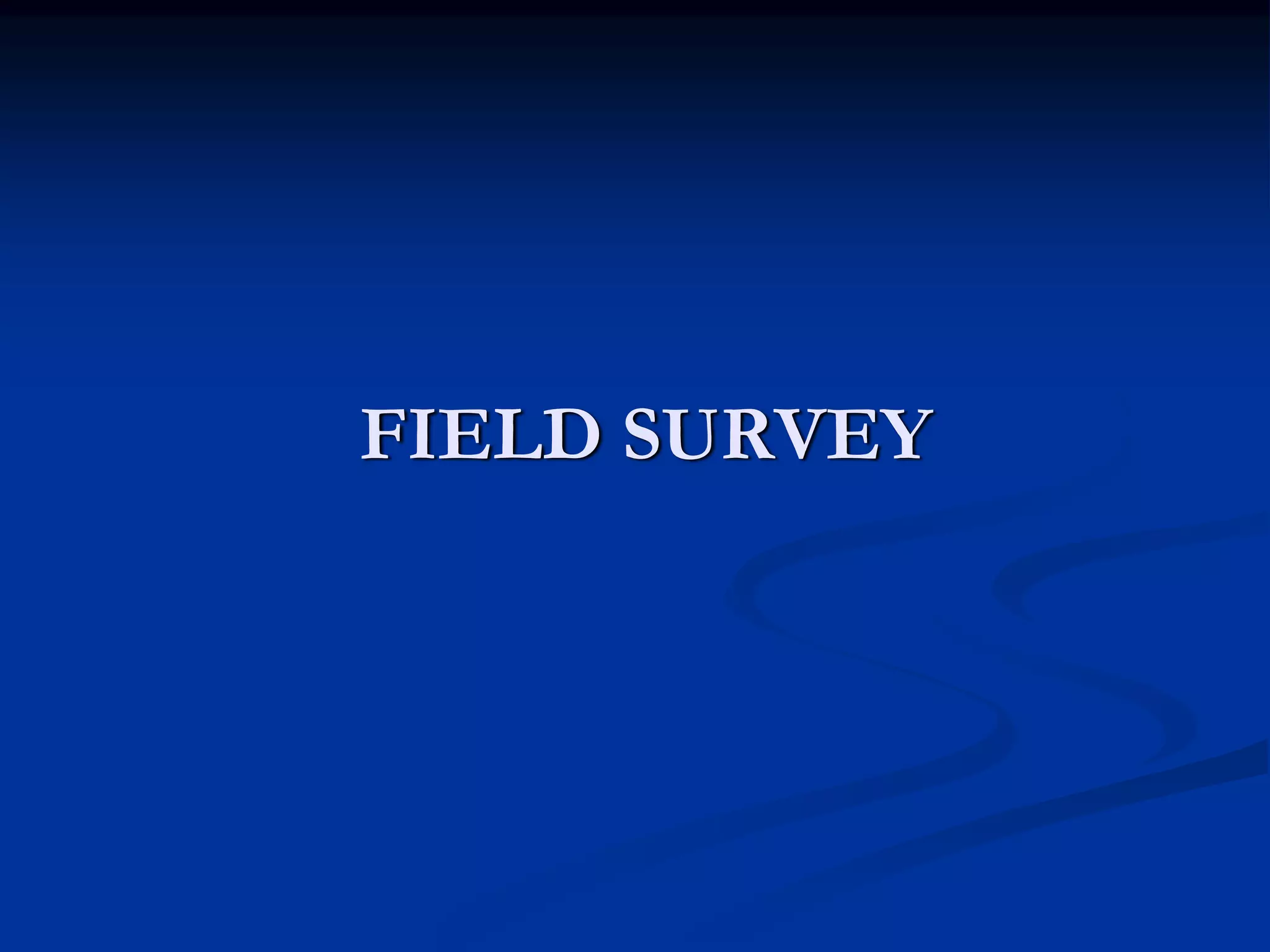 FIELD SURVEY

 