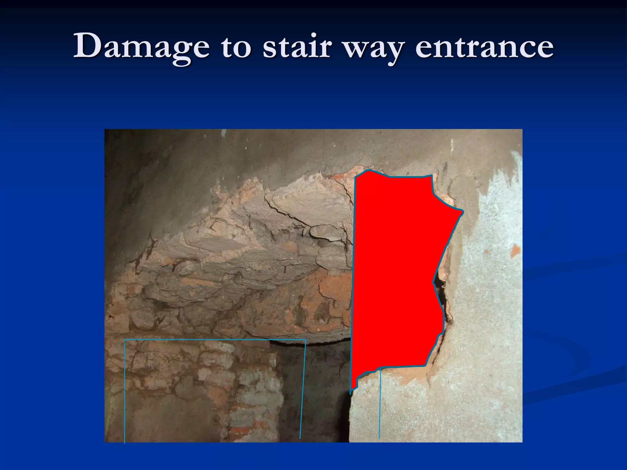 Damage to stair way entrance

 