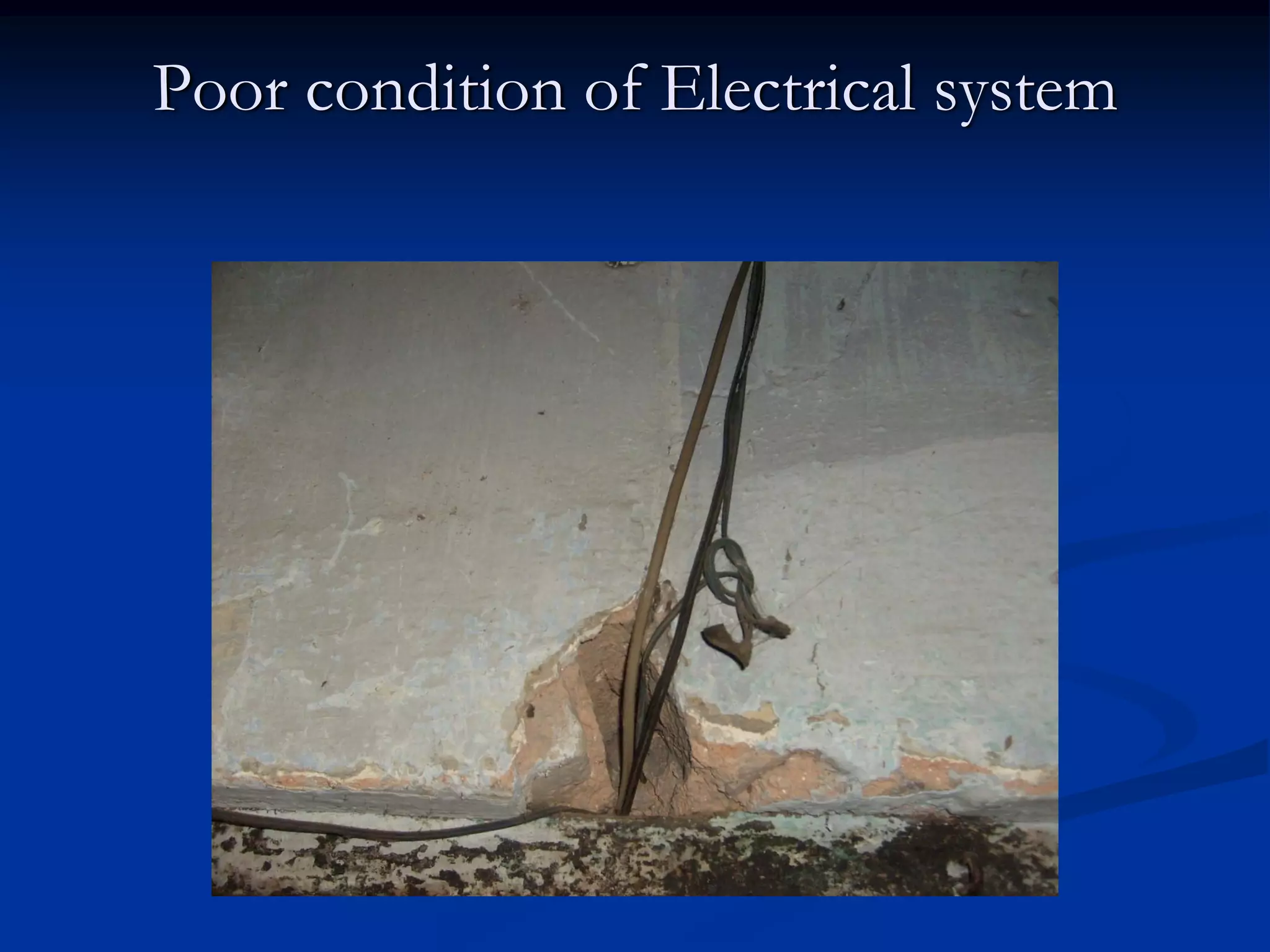 Poor condition of Electrical system

 