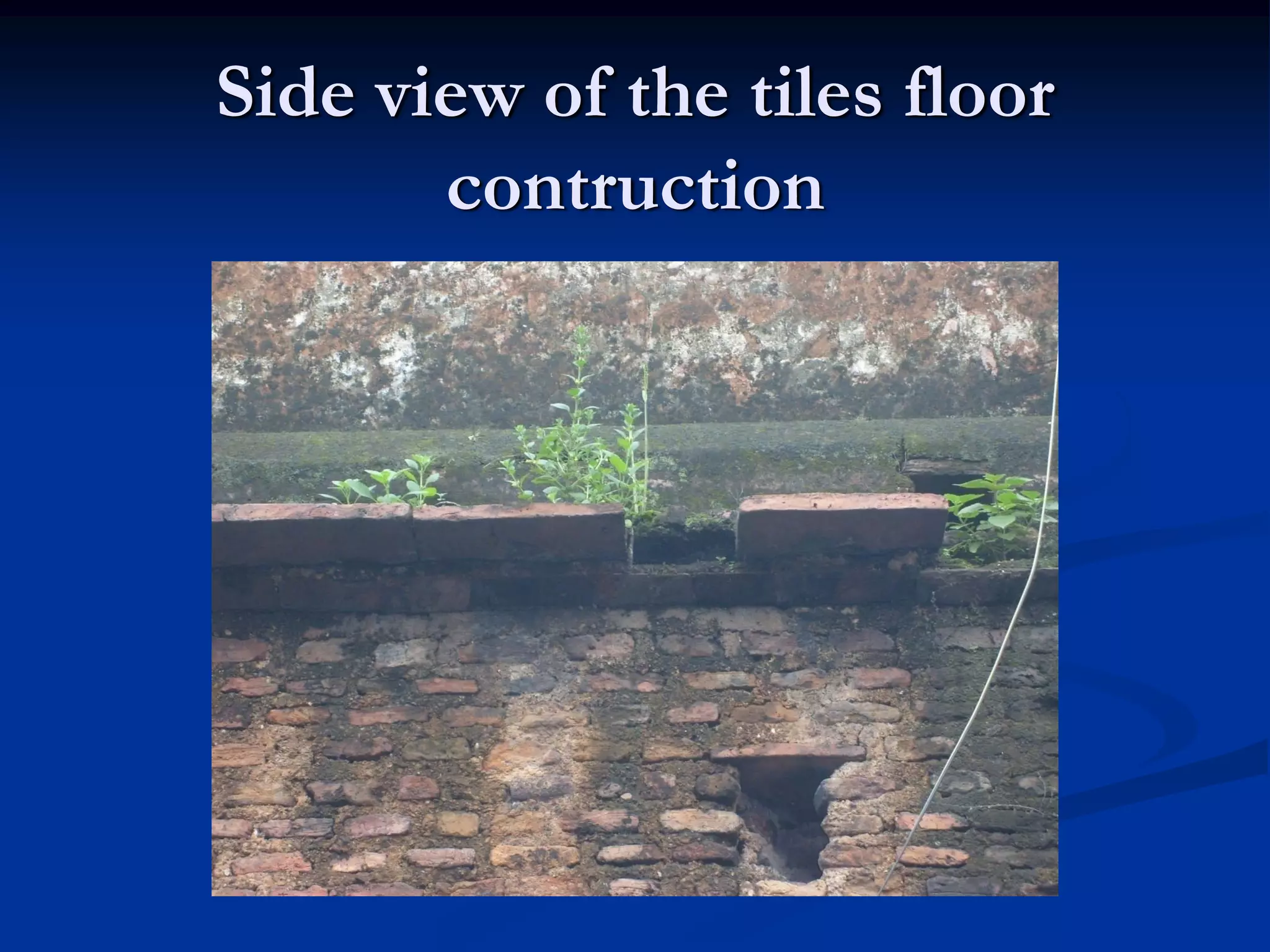 Side view of the tiles floor
contruction

 