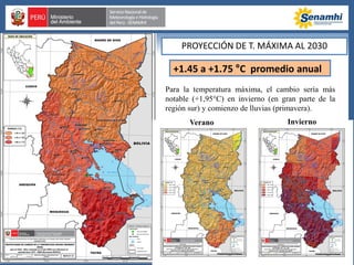 +1.45 a +1.75 °C promedio anual
Para la temperatura máxima, el cambio sería más
notable (+1,95°C) en invierno (en gran parte de la
región sur) y comienzo de lluvias (primavera).
PROYECCIÓN DE T. MÁXIMA AL 2030
Verano Invierno
 