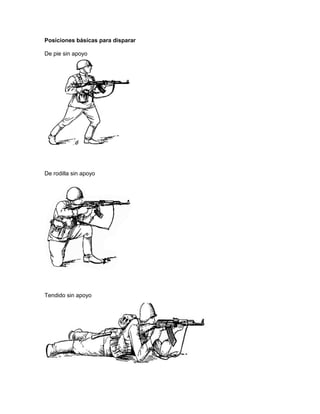 Posiciones básicas para disparar
De pie sin apoyo
De rodilla sin apoyo
Tendido sin apoyo
 