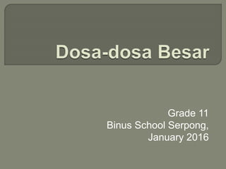 Grade 11
Binus School Serpong,
January 2016
 