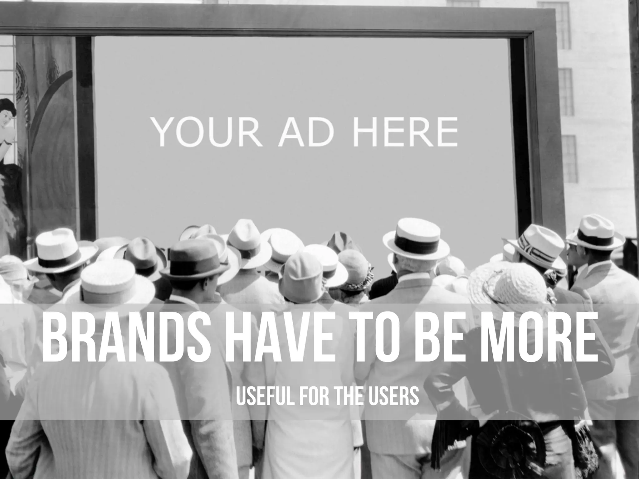 brands have to be more
useful for the users