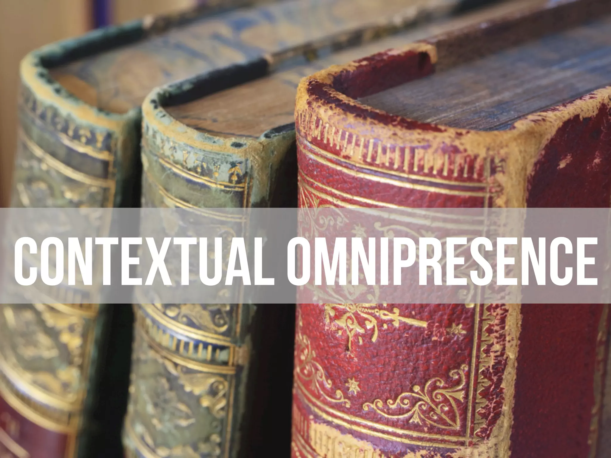 Contextual omnipresence
