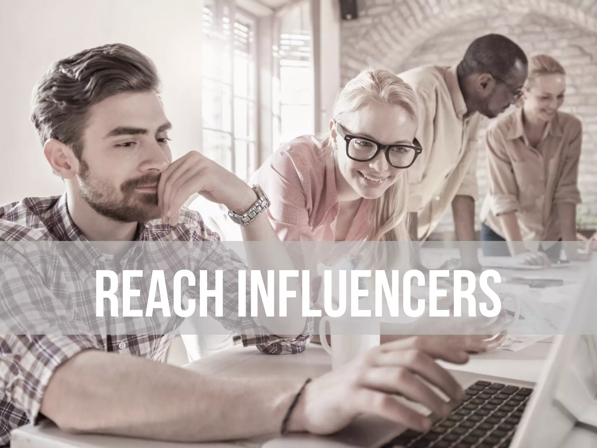 Reach influencers