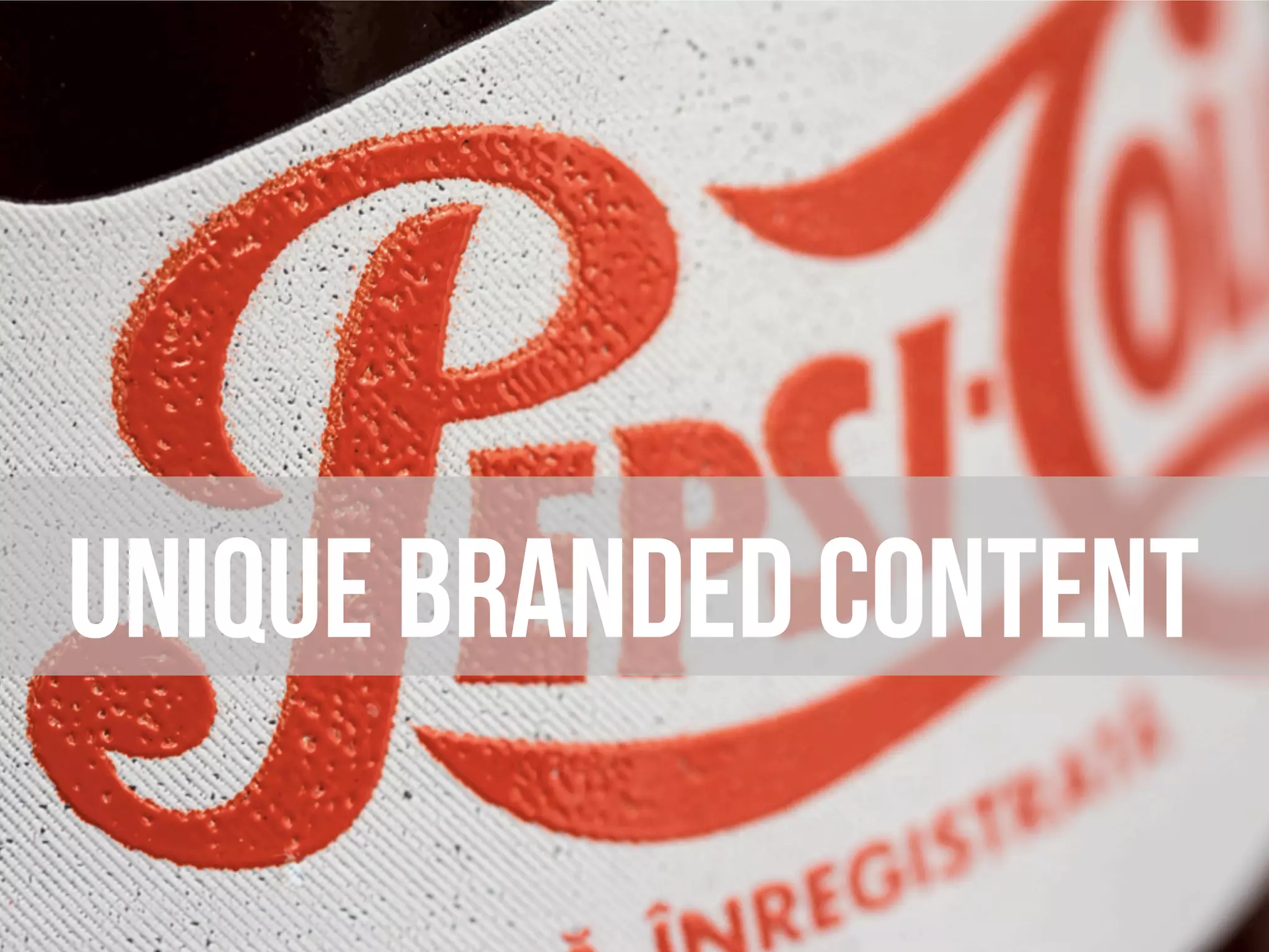 Unique branded content