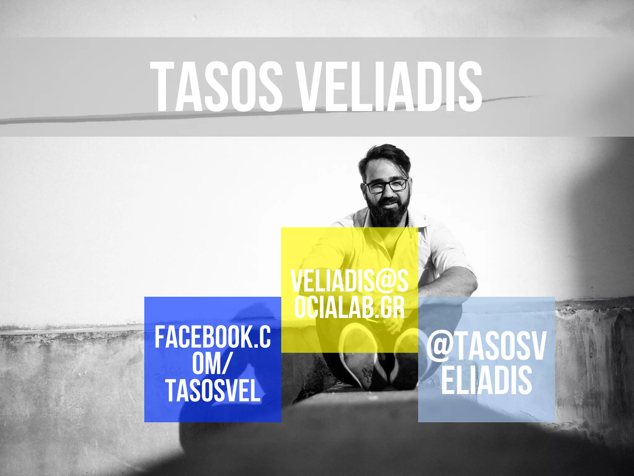 Tasos veliadis
veliadis@
socialab.gr
Facebook
.com/
tasosvel
@tasos
veliadis