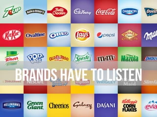 Brands have to listen
 