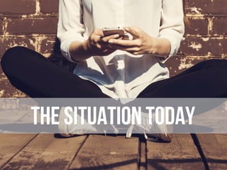 THE SITUATION TODAY
 