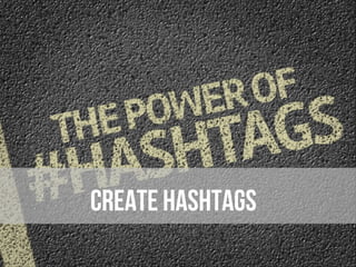 Create hashtags
 
