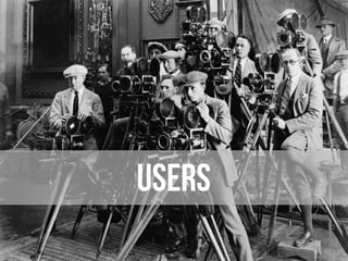 USERS
 