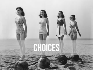 CHOICES
 