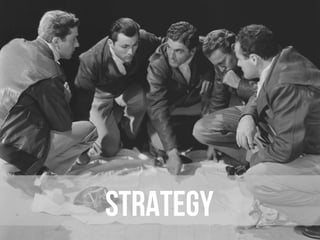 Focus on strategy
 