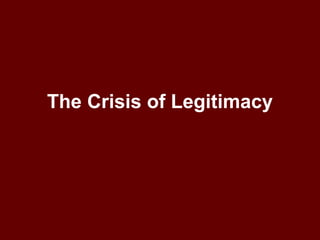 The Crisis of Legitimacy
 