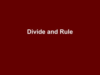Divide and Rule
 