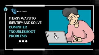 11 Easy Ways to Identify and Solve Computer Troubleshoot Problem.pdf