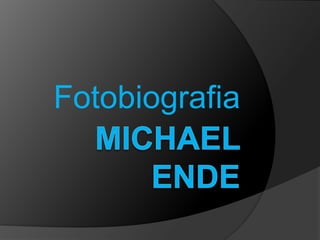 Michael EndeFotobiografia