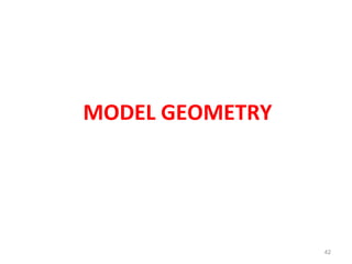 MODEL GEOMETRY
42
 