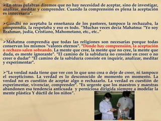 "Donde quiera dirijamos la atención, gastamos energía creadora, podemos ahorrar esa energía si dividimos la atención, si no nos identificamos con las personas, con las ideas".