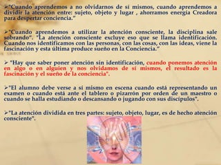 La Disciplina: "Se nos enseña a resistir las tentaciones que trae la pereza, tentaciones de la carne y nos azotamos y hacemos penitencia para resistir ", "no quieren darse cuenta la gente que cuanto más luchamos contra algo , más resistimos, cuanto más lo rechazamos, menor es la comprensión". 