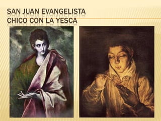 SAN JUAN EVANGELISTA
CHICO CON LA YESCA
 