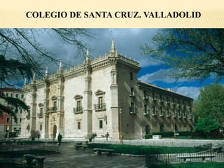 COLEGIO DE SANTA CRUZ. VALLADOLID
 