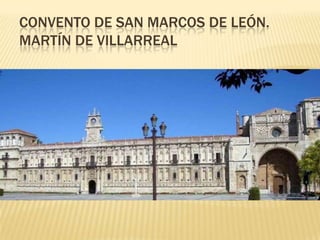 CONVENTO DE SAN MARCOS DE LEÓN.
MARTÍN DE VILLARREAL
 
