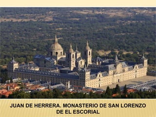 JUAN DE HERRERA. MONASTERIO DE SAN LORENZO
              DE EL ESCORIAL
 