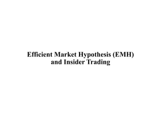 Efficient Market Hypothesis (EMH)
and Insider Trading
 
