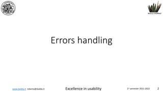 www.dadda.it roberto@dadda.it Excellence in usability 1st semester 2021-2022 2
Errors handling
 