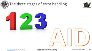 www.dadda.it roberto@dadda.it Excellence in usability 1st semester 2021-2022 24
The three stages of error handling
 