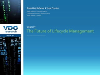 What everyone should know about the evolution of software & system development The Future of Lifecycle Management MARCH 2011 WEBCAST Steve Balacco– Practice Director Christopher Rommel– Senior Analyst Jared Weiner – Analyst 