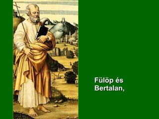 Fülöp és Bertalan,  