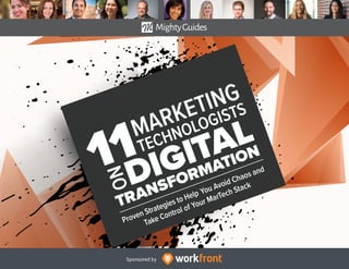 TRANSFORMATION
ON
DIGITALMARKETING
TECHNOLOGISTS
Proven Strategies to Help You Avoid Chaos and
Take Control of Your MarTech Stack
11
Sponsored by
 
