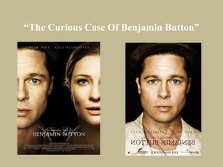 “The Curious Case Of Benjamin Button”
 