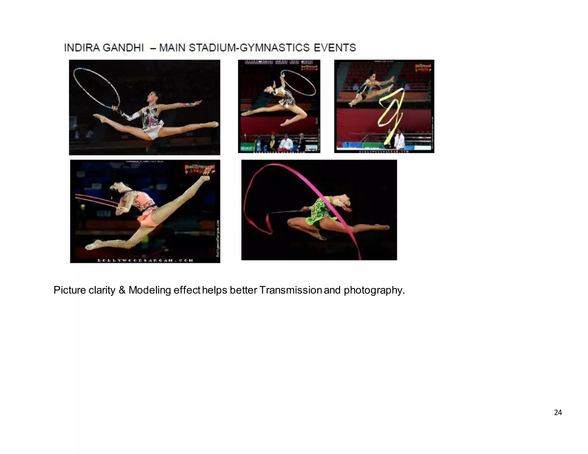 24
Picture clarity & Modeling effecthelps better Transmissionand photography.
 