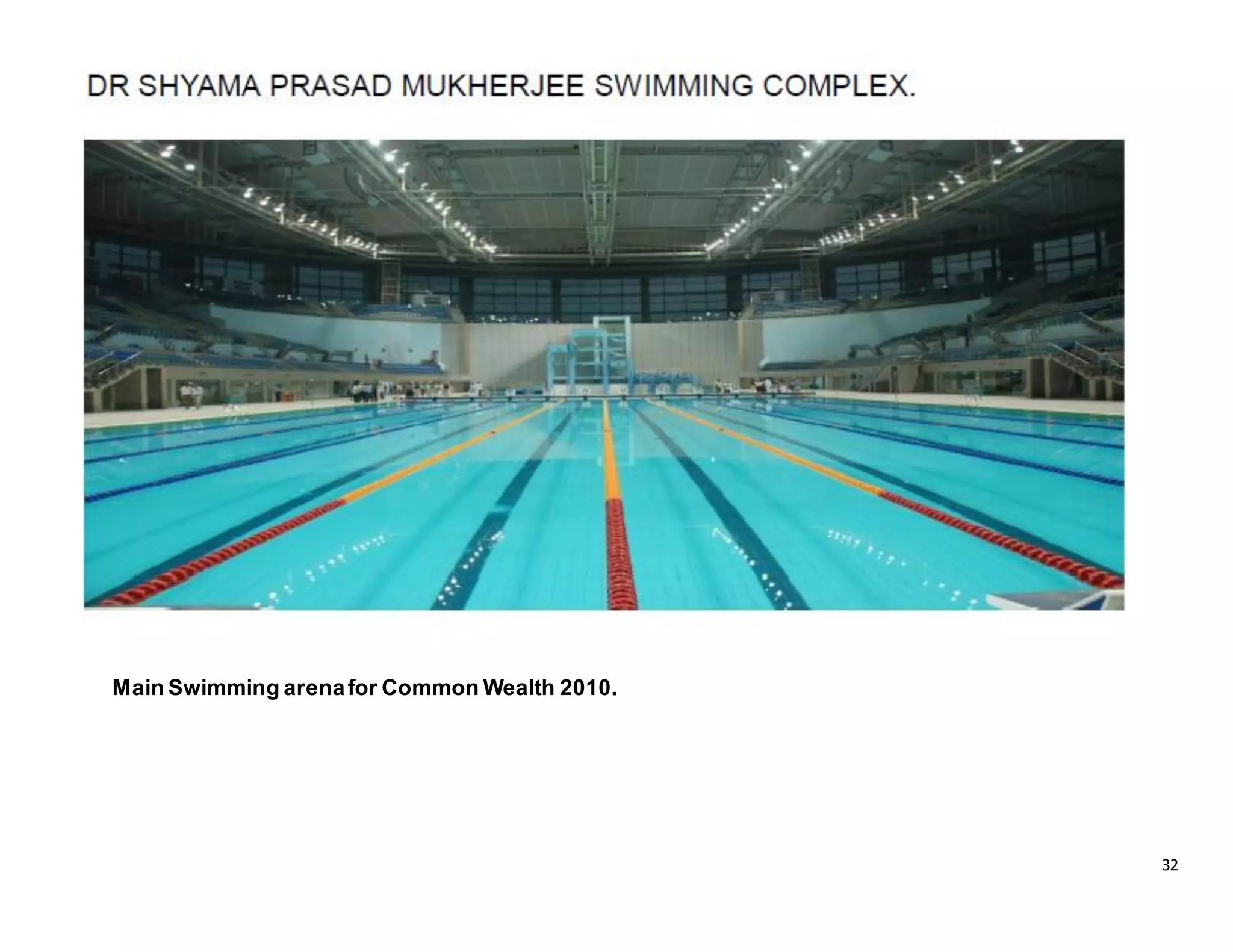 32
Main Swimming arenafor Common Wealth 2010.
 