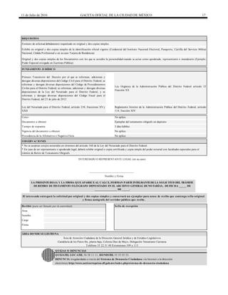 11 de Julio de 2016 GACETA OFICIAL DE LA CIUDAD DE MÉXICO 17
Recibió (para ser llenado por la autoridad) Sello de recepción
Nombre y Firma
LA PRESENTEHOJA Y LA FIRMA QUEAPARECEAL CALCE, FORMAN PARTEINTEGRANTEDELA SOLICITUD DEL TRÁMITE
DERETIRO DETESTAMENTO OLÓGRAFO DEPOSITADO EN EL ARCHIVO GENERAL DENOTARÍAS, DEFECHA _____ DE
_______________ DE _____.
El interesado entregará la solicitud por original y dos copias simples y conservará un ejemplar para acuse de recibo que contenga sello original
y firma autógrafa del servidor público que recibe.
Área
Nombre
Cargo
Procedencia de la Afirmativa o Negativa Ficta No aplica
OBSERVACIONES
* No se aceptan cotejos notariales en términos del artículo 160 de la Ley del Notariado para el Distrito Federal.
* En caso de ser representante o apoderado legal, deberá exhibir original o copia certificada y copia simple del poder notarial con facultades especiales para el
trámite de Retiro de Testamento Ológrafo.
INTERESADO O REPRESENTANTE LEGAL (en su caso)
______________________________
QUEJATEL LOCATEL 56 58 11 11, HONESTEL 55 33 55 33.
DENUNCIA irregularidades a través del Sistema de Denuncia Ciudadana vía Internet a la dirección
electrónica http://www.anticorrupcion.df.gob.mx/index.php/sistema-de-denuncia-ciudadana
Firma
ÁREA DONDESEGESTIONA
Área de Atención Ciudadana de la Dirección General Jurídica y de Estudios Legislativos
Candelaria de los Patos S/n, planta baja, Colonia Diez de Mayo, Delegación Venustiano Carranza
Teléfono 55 22 51 40 Extensiones 109 y 113
QUEJAS O DENUNCIAS
Ejemplar del testamento ológrafo en depósito
Tiempo de respuesta 3 días hábiles
Vigencia del documento a obtener No aplica
Primero Transitorio del Decreto por el que se reforman, adicionan y
derogan diversas disposiciones del Código Civil para el Distrito Federal, se
reforman y derogan diversas disposiciones del Código de Procedimientos
Civiles para el Distrito Federal; se reforman, adicionan y derogan diversas
disposiciones de la Ley del Notariado para el Distrito Federal, y se
reforman y derogan diversas disposiciones del Código Fiscal para el
Distrito Federal, del 23 de julio de 2012
Ley Orgánica de la Administración Pública del Distrito Federal artículo 35
Fracción XX
Ley del Notariado para el Distrito Federal, artículo 238, fracciones XV y
XXII
Reglamento Interior de la Administración Pública del Distrito Federal, artículo
114, fracción XIV
Costo: No aplica
Documento a obtener
REQUISITOS
Formato de solicitud debidamente requisitado en original y dos copias simples
Exhibir en original y dos copias simples de la identificación oficial vigente (Credencial del Instituto Nacional Electoral, Pasaporte, Cartilla del Servicio Militar
Nacional, Cédula Profesional o en su caso Tarjeta de Residencia)
Original y dos copias simples de los Documentos con los que se acredite la personalidad cuando se actue como apoderado, representante o mandatario (Ejemplo:
Poder Especial otorgado en Escritura Pública)
FUNDAMENTO JURÍDICO
 