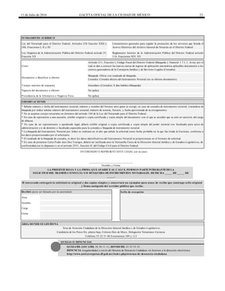11 de Julio de 2016 GACETA OFICIAL DE LA CIUDAD DE MÉXICO 23
ÁREA DONDE SE GESTIONA
Área de Atención Ciudadana de la Dirección General Jurídica y de Estudios Legislativos
Candelaria de los Patos S/n, planta baja, Colonia Diez de Mayo, Delegación Venustiano Carranza
Teléfono 55 22 51 40 Extensiones 109 y 113
QUEJAS O DENUNCIAS
QUEJATEL LOCATEL 56 58 11 11, HONESTEL 55 33 55 33.
DENUNCIA irregularidades a través del Sistema de Denuncia Ciudadana vía Internet a la dirección electrónica
http://www.anticorrupcion.df.gob.mx/index.php/sistema-de-denuncia-ciudadana
Área
Nombre
Cargo
Firma
INTERESADO O REPRESENTANTE LEGAL (en su caso)
______________________________
Nombre y Firma
LA PRESENTE HOJA Y LA FIRMA QUE APARECE AL CALCE, FORMAN PARTE INTEGRANTE DE LA
SOLICITUD DEL TRÁMITE CONSULTA Y/O BÚSQUEDA DE INSTRUMENTOS NOTARIALES, DE FECHA _____ DE _____ DE
_____.
Recibió (para ser llenado por la autoridad) Sello de recepción
Vigencia del documento a obtener No aplica
Procedencia de la Afirmativa o Negativa Ficta No aplica
OBSERVACIONES
* Señalar número y fecha del instrumento notarial, número y nombre del Notario ante quien se otorgó, en caso de consulta de instrumento notarial, tratándose de
búsqueda por índice señalar número del instrumento notarial, número de notaria, Notario, y fecha aproximada de su otorgamiento.
* No se aceptan cotejos notariales en términos del artículo 160 de la Ley del Notariado para el Distrito Federal.
* En caso de representar a una sucesión, exhibir original o copia certificada y copia simple del documento con el que se acredite que se está en ejercicio del cargo
de albacea.
* En caso de ser representante o apoderado legal, deberá exhibir original o copia certificada y copia simple del poder notarial con facultades para actos de
administración y/o de dominio o facultades especiales para la consulta o búsqueda de instrumento notarial.
* La búsqueda del Instrumento Notarial por índice se realizará en el año que señale la solicitud como fecha probable en la que fue tirada la Escritura, conforme a
los datos proporcionados por el solicitante.
* El resultado de la búsqueda de consulta, es decir los datos identificativos del Instrumento Notarial se proporcionan en el formato de solicitud.
* En caso de presentar Carta Poder ante Dos Testigos, deberá ser ratificada ante la Ventanilla Única de la Dirección General Jurídica y de Estudios Legislativos, de
conformidad con lo dispuesto o en el artículo 2551, fracción II, del Código Civil para el Distrito Federal.
El interesado entregará la solicitud en original y dos copias simples y conservará un ejemplar para acuse de recibo que contenga sello original
y firma autógrafa del servidor público que recibe.
Costo:
Artículo 211, Fracción I, Código Fiscal del Distrito Federal (Búsqueda ); Numeral 1.7.1.1, Aviso por el
cual se dan a conocer las nuevas cuotas de ingreso de aplicación automática aplicables únicamente a los
centros generadores de la Consejería Jurídica y de Servicios Legales (Consulta)
Documento o Beneficio a obtener
Búsqueda: Oficio con resultado de búsqueda.
Consulta: Consulta directa del Instrumento Notarial (no se obtiene documento).
Tiempo máximo de respuesta Inmediato (Consulta); 8 días hábiles (Búsqueda)
FUNDAMENTO JURÍDICO
Ley del Notariado para el Distrito Federal, Artículos 238 fracción XXII y
240, Fracciones I, II y III
Lineamientos generales para regular la prestación de los servicios que brinda el
Acervo Histórico del Archivo General de Notarias en el Distrito Federal
Ley Orgánica de la Administración Pública del Distrito Federal artículo 35,
Fracción XX
Reglamento Interior de la Administración Pública del Distrito Federal artículo
114, Fracciones XIV, XV
 