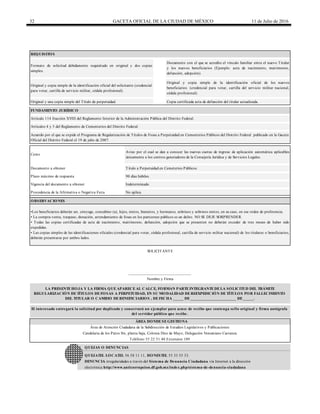 32 GACETA OFICIAL DE LA CIUDAD DE MÉXICO 11 de Julio de 2016
Artículo 114 fracción XVIII del Reglamento Interior de la Administración Pública del Distrito Federal.
Artículos 4 y 5 del Reglamento de Cementerios del Distrito Federal.
Acuerdo por el que se expide el Programa de Regularización de Títulos de Fosas a Perpetuidad en Cementerios Públicos del Distrito Federal publicado en la Gaceta
Oficial del Distrito Federal el 19 de julio de 2007.
Costo
Documento a obtener
Plazo máximo de respuesta
Aviso por el cual se dan a conocer las nuevas cuotas de ingreso de aplicación automática aplicables
únicamente a los centros generadores de la Consejería Jurídica y de Servicios Legales.
REQUISITOS
Formato de solicitud debidamente requisitado en original y dos copias
simples.
Documento con el que se acredite el vínculo familiar entre el nuevo Titular
y los nuevos beneficiarios (Ejemplo: acta de nacimiento, matrimonio,
defunción, adopción).
Original y copia simple de la identificación oficial del solicitante (credencial
para votar, cartilla de servicio militar, cédula profesional).
Original y copia simple de la identificación oficial de los nuevos
beneficiarios (credencial para votar, cartilla del servicio militar nacional,
cédula profesional).
Original y una copia simple del Título de perpetuidad. Copia certificada acta de defunción del titular actualizada.
FUNDAMENTO JURÍDICO
Título a Perpetuidad en Cemeterios Públicos.
90 días hábiles.
Indeterminado.
No aplica.
OBSERVACIONES
Vigencia del documento a obtener
Procedencia de la Afirmativa o Negativa Ficta
LA PRESENTEHOJA Y LA FIRMA QUEAPARECEAL CALCE, FORMAN PARTEINTEGRANTEDELA SOLICITUD DEL TRÁMITE
REGULARIZACIÓN DETÍTULOS DEFOSAS A PERPETUIDAD, EN SU MODALIDAD DEREEXPEDICIÓN DETÍTULOS POR FALLECIMIENTO
DEL TITULAR O CAMBIO DEBENEFICIARIOS , DEFECHA _____ DE______________________ DE_____.
DENUNCIA irregularidades a través del Sistema de Denuncia Ciudadana vía Internet a la dirección
Área de Atención Ciudadana de la Subdirección de Estudios Legislativos y Publicaciones
Candelaria de los Patos S/n, planta baja, Colonia Diez de Mayo, Delegación Venustiano Carranza
Teléfono 55 22 51 40 Extension 109
QUEJAS O DENUNCIAS
electrónica http://www.anticorrupcion.df.gob.mx/index.php/sistema-de-denuncia-ciudadana
ÁREA DONDESEGESTIONA
•Los beneficiarios deberán ser, cónyuge, concubino (a), hijos, nietos, bisnietos, y hermanos, sobrinos y sobrinos nietos, en su caso, en ese orden de preferencia.
• La compra-venta, traspaso, donación, arrendamiento de fosas en los panteones públicos es un delito. NO SE DEJE SORPRENDER.
• Todas las copias certificadas de acta de nacimiento, matrimonio, defunción, adopción que se presenten no deberán exceder de tres meses de haber sido
expedidas.
• Las copias simples de las identificaciones oficiales (credencial para votar, cédula profesional, cartilla de servicio militar nacional) de los titulares o beneficiarios,
deberán presentarse por ambos lados.
SOLICITANTE
______________________________
Nombre y Firma
El interesado entregará la solicitud por duplicado y conservará un ejemplar para acuse de recibo que contenga sello original y firma autógrafa
del servidor público que recibe.
QUEJATEL LOCATEL 56 58 11 11, HONESTEL 55 33 55 33.
 