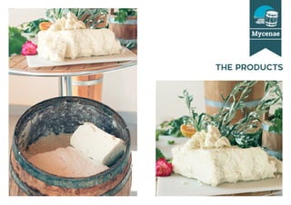 THE PRODUCTS
Mycenae
 