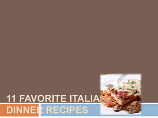 11 Favorite Italian Dinner Recipes