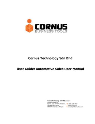 Cornus Technology Sdn Bhd
User Guide: Automotive Sales User Manual
 