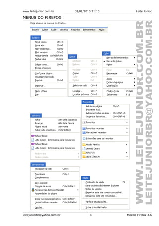 www.leitejunior.com.br 31/01/2010 21:13 Leite Júnior
MENUS DO FIREFOX
Veja abaixo os menus do Firefox.
leitejuniorbr@yahoo.com.br 4 Mozilla Firefox 3.6
 