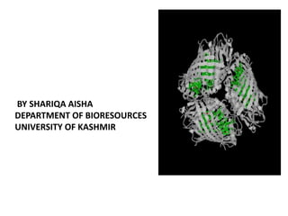 BY SHARIQA AISHA
DEPARTMENT OF BIORESOURCES
UNIVERSITY OF KASHMIR
 