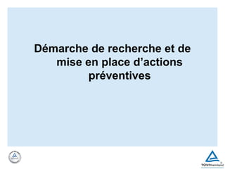 Démarche de recherche et de
mise en place d’actions
préventives
 