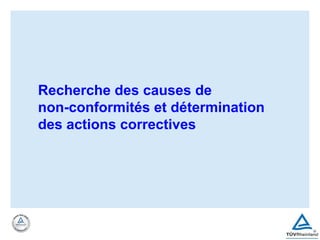 Recherche des causes de
non-conformités et détermination
des actions correctives
 