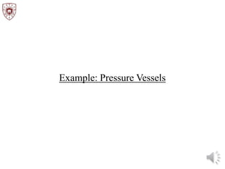 Example: Pressure Vessels
 
